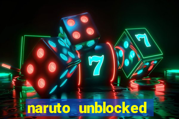 naruto unblocked games 76